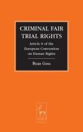 Criminal Fair Trial Rights di Ryan Goss edito da Bloomsbury Publishing Plc