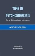 Time In Psychoanalysis di Andre Green edito da Free Association Books