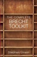 The Complete Brecht Toolkit di Stephen Unwin edito da Nick Hern Books
