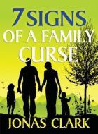 7 Signs of a Family Curse di Jonas A. Clark edito da SPIRIT OF LIFE MINISTRIES