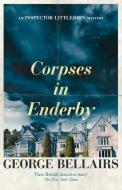 Corpses in Enderby di George Bellairs edito da LIGHTNING SOURCE INC