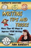 Writing Tips and Tricks: More Than 40 Ways to Improve Your Writing Today! di Kim Lambert edito da Dreamstone Publishing