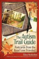 The Autism Trail Guide di Ellen Notbohm edito da Future Horizons Incorporated