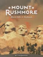 Mount Rushmore: Black Hills & Badlands di T. D. Griffith edito da RIO NUEVO PUBL