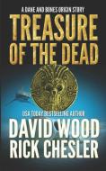 Treasure of the Dead: A Dane and Bones Origin Story di David Wood, Rick Chesler edito da GRYPHONWOOD PR