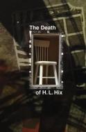 The Death of H. L. Hix di H. L. Hix edito da SERVING HOUSE BOOKS