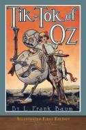 Tik-Tok of Oz: Illustrated First Edition di L. Frank Baum edito da LIGHTNING SOURCE INC