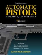 Gun Digest Book of Automatic Pistols Assembly/Disassembly, 7th Edition di Kevin Muramatsu edito da GUN DIGEST BOOKS