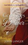 Yes, God Does Deliver di John Langer edito da River Birch Press