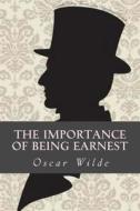 The Importance of Being Earnest di Oscar Wilde edito da Createspace Independent Publishing Platform