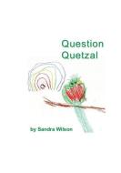 Question Quetzal di Sandra Wilson edito da LIGHTNING SOURCE INC
