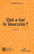 Qui a tué le muezzin ? di Rachid Braki edito da Editions L'Harmattan