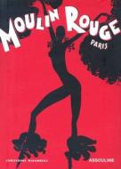 Moulin Rouge di Christophe Mirambeau edito da Assouline