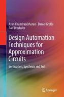 Design Automation Techniques for Approximation Circuits di Arun Chandrasekharan, Rolf Drechsler, Daniel Große edito da Springer International Publishing