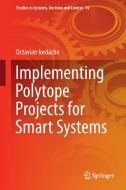 Implementing Polytope Projects for Smart Systems di Octavian Iordache edito da Springer-Verlag GmbH