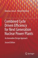Combined Cycle Driven Efficiency for Next Generation Nuclear Power Plants di Patrick McDaniel, Bahman Zohuri edito da Springer International Publishing