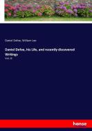 Daniel Defoe, his Life, and recently discovered Writings di Daniel Defoe, William Lee edito da hansebooks