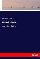 Historic China di Herbert A. Giles edito da hansebooks