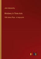 Windows; In Three Acts di John Galsworthy edito da Outlook Verlag