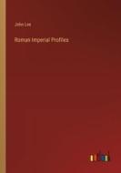 Roman Imperial Profiles di John Lee edito da Outlook Verlag