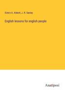 English lessons for english people di Edwin A. Abbott, J. R. Seeley edito da Anatiposi Verlag