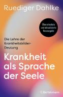 Krankheit als Sprache der Seele di Ruediger Dahlke edito da Bertelsmann Verlag
