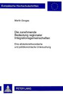 Die zunehmende Bedeutung regionaler Integrationsgemeinschaften di Martín Donges edito da Lang, Peter GmbH
