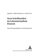 Neue Schriftmedien im Lehramtsstudium Deutsch di Inge Blatt, Wilfried Hartmann, Andreas Voss edito da Lang, Peter GmbH