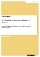 Reinforcement Learning im Cournot Duopol di Sandro Bahn edito da GRIN Publishing
