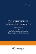 Volksthümliche Arzneimittelnamen di G. Arends, J. Holfert edito da Springer Berlin Heidelberg