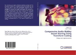 Compressive Audio Blakley Secret Sharing Using Transform Coding di Zainab Al-Ars, Loay E. George edito da LAP Lambert Academic Publishing