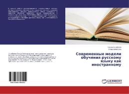 Sovremennye modeli obucheniya russkomu yazyku kak inostrannomu di Gul'sm Arkabaeva, Ulzhan Botataeva edito da LAP Lambert Academic Publishing