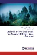 Electron Beam Irradiation on Copper(II) Schiff Base Complex di S. Theodore David Manickam, P. R. Sagunthala Devi edito da LAP Lambert Academic Publishing