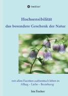 Hochsensibilität - das besondere Geschenk der Natur di Iris Fischer edito da tredition