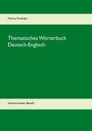 Thematisches Wörterbuch Deutsch-Englisch (3) di Markus Penzkofer edito da Books on Demand