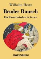 Bruder Rausch di Wilhelm Hertz edito da Hofenberg