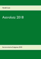 Astrolutz 2018 di Harald Lutz edito da Books on Demand