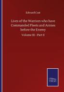 Lives of the Warriors who have Commanded Fleets and Armies before the Enemy di Edward Cust edito da Salzwasser-Verlag GmbH