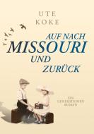 Auf nach Missouri und zurück di Ute Koke edito da Books on Demand
