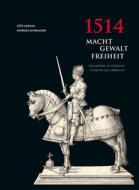 1514 Macht - Gewalt - Freiheit di Götz Adriani, Andreas Schmauder edito da Thorbecke Jan Verlag