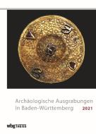 Archäologische Ausgrabungen in Baden-Württemberg 2021 edito da wbg Theiss