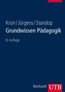 Grundwissen Pädagogik di Friedrich W. Kron, Eiko Jürgens, Jutta Standop edito da Reinhardt Ernst