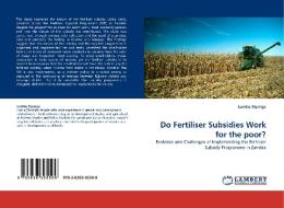 Do Fertiliser Subsidies Work for the poor? di Lumba Siyanga edito da LAP Lambert Acad. Publ.