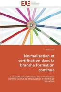 Normalisation et certification dans la branche formation continue di Faten Loukil edito da Editions universitaires europeennes EUE