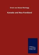 Kanada und Neu-Fundland di Ernst Von Hesse-Wartegg edito da TP Verone Publishing