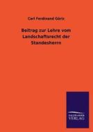 Beitrag zur Lehre vom Landschaftsrecht der Standesherrn di Carl Ferdinand Göriz edito da TP Verone Publishing