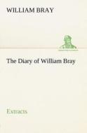 The Diary of William Bray: extracts di William Bray edito da tredition