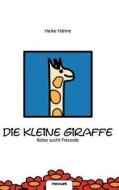 Die Kleine Giraffe di Heike Hahne edito da Novum Publishing