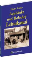 Aquädukt und Bahnhof Leinakanal 1844-1994 di Günter Walter edito da Rockstuhl Verlag