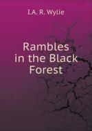 Rambles In The Black Forest di I A R Wylie edito da Book On Demand Ltd.